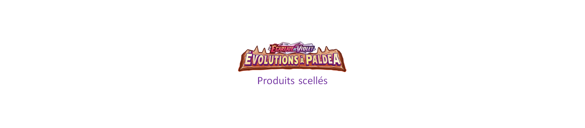 EV02 Evolutions à Paldéa - Produits scellés