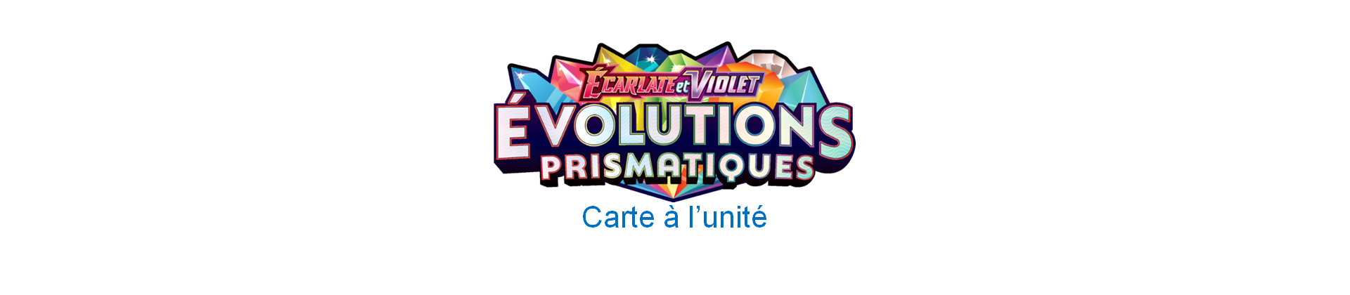 EV08.5 Evolutions prismatiques - Carte à l’unité